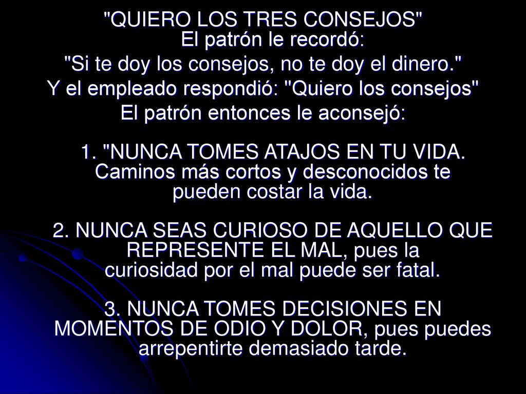 QUIERO LOS TRES CONSEJOS El patrón le recordó: