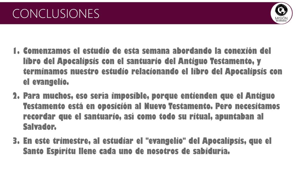 Comenzamos el estudio de esta semana abordando la conexión del libro del Apocalipsis con el santuario del Antiguo Testamento, y terminamos nuestro estudio relacionando el libro del Apocalipsis con el evangelio.