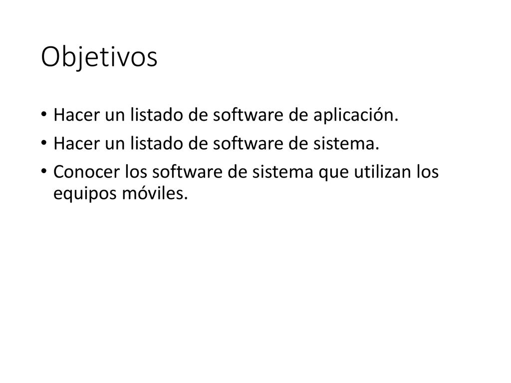 Objetivos Hacer un listado de software de aplicación.