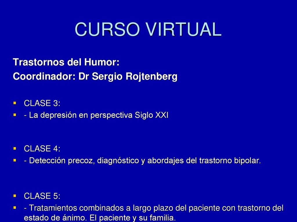 CURSO VIRTUAL Trastornos del Humor: Coordinador: Dr Sergio Rojtenberg