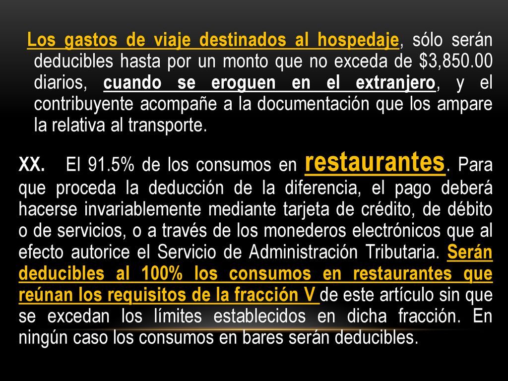 Los gastos de viaje destinados al hospedaje, sólo serán deducibles hasta por un monto que no exceda de $3, diarios, cuando se eroguen en el extranjero, y el contribuyente acompañe a la documentación que los ampare la relativa al transporte.