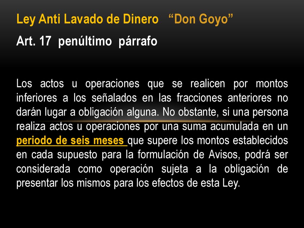 Ley Anti Lavado de Dinero Don Goyo Art. 17 penúltimo párrafo