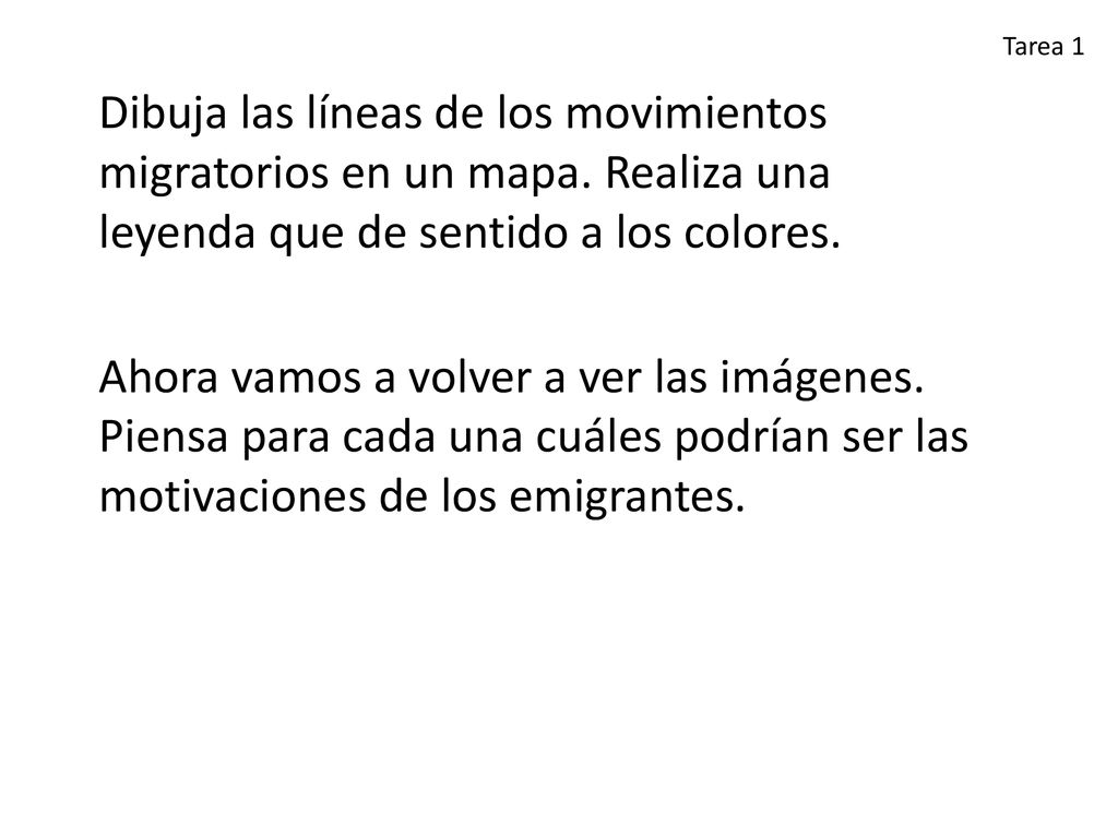 Tarea 1 Dibuja las líneas de los movimientos migratorios en un mapa. Realiza una leyenda que de sentido a los colores.