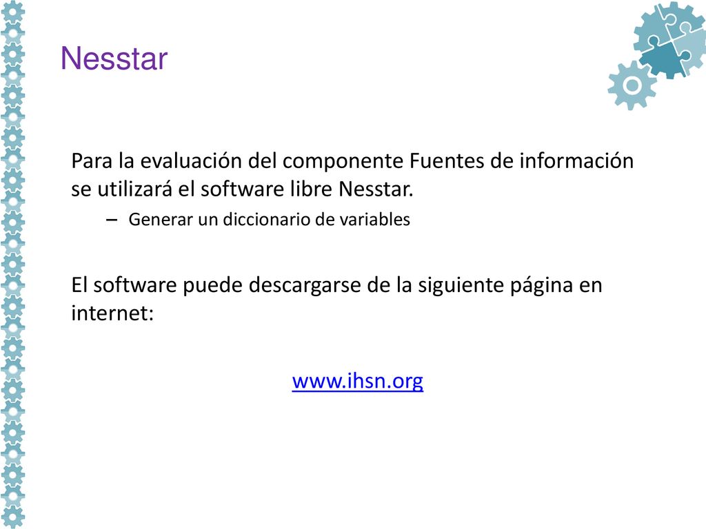Nesstar Para la evaluación del componente Fuentes de información se utilizará el software libre Nesstar.