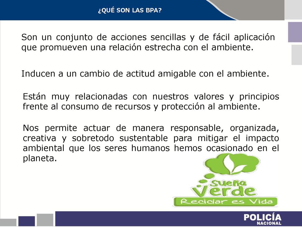 Inducen a un cambio de actitud amigable con el ambiente.