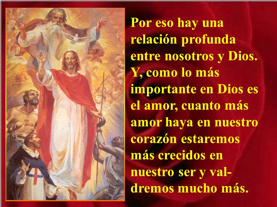 Por eso hay una relación profunda entre nosotros y Dios