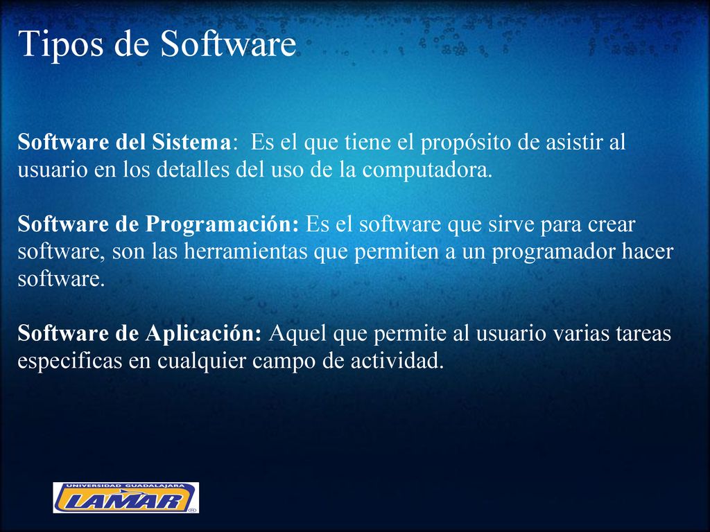 Tipos de Software Software del Sistema: Es el que tiene el propósito de asistir al usuario en los detalles del uso de la computadora.