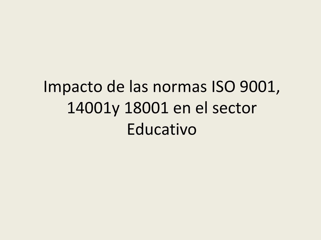 Impacto de las normas ISO 9001, 14001y en el sector Educativo