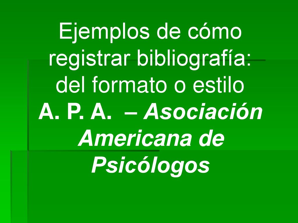 Ejemplos de cómo registrar bibliografía: del formato o estilo A. P. A