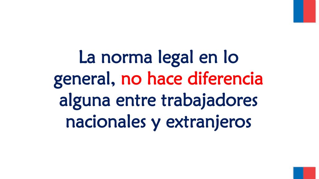 La norma legal en lo general, no hace diferencia alguna entre trabajadores nacionales y extranjeros