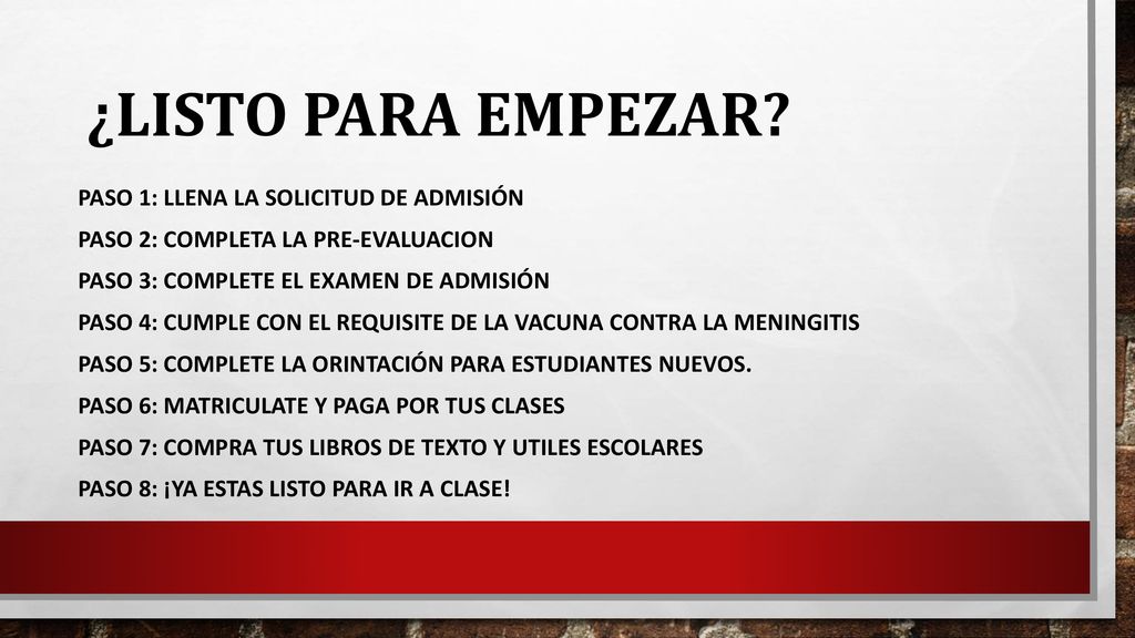 ¿Listo para Empezar Paso 1: Llena la solicitud de admisión