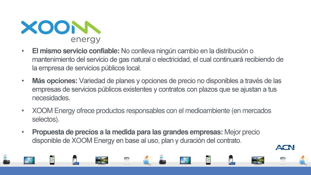 El mismo servicio confiable: No conlleva ningún cambio en la distribución o mantenimiento del servicio de gas natural o electricidad, el cual continuará recibiendo de la empresa de servicios públicos local.