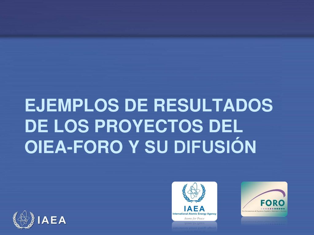 Ejemplos de resultados de los proyectos del OIEA-FORO y su difusión