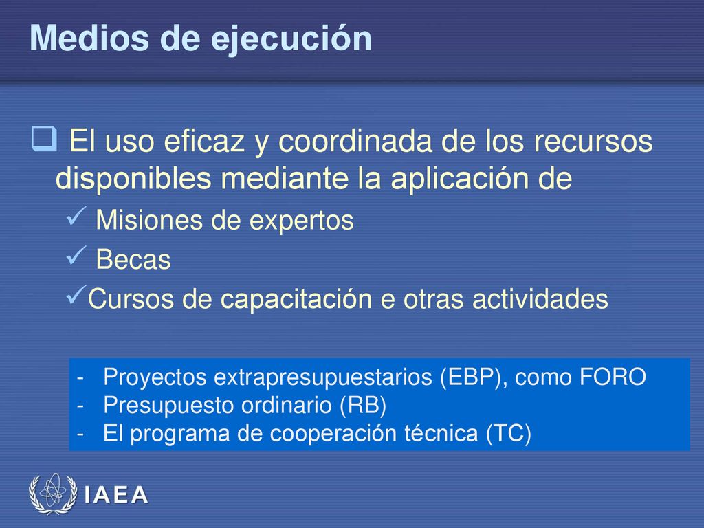 Medios de ejecución El uso eficaz y coordinada de los recursos disponibles mediante la aplicación de.