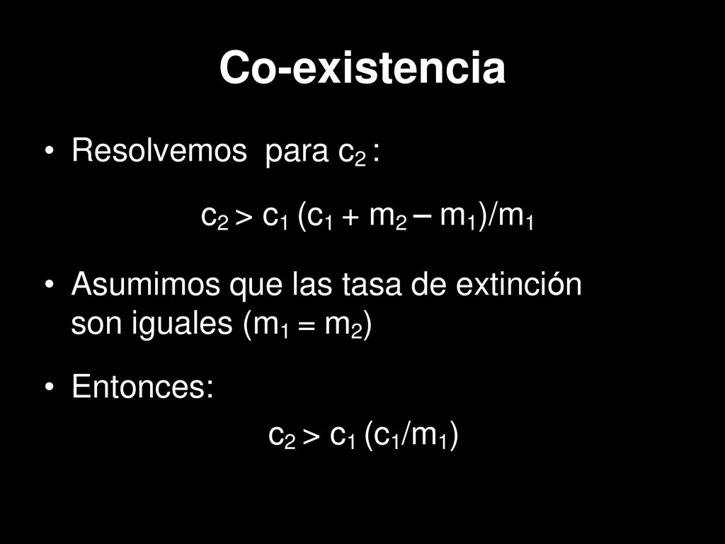 Co-existencia Resolvemos para c2 : c2 > c1 (c1 + m2 – m1)/m1