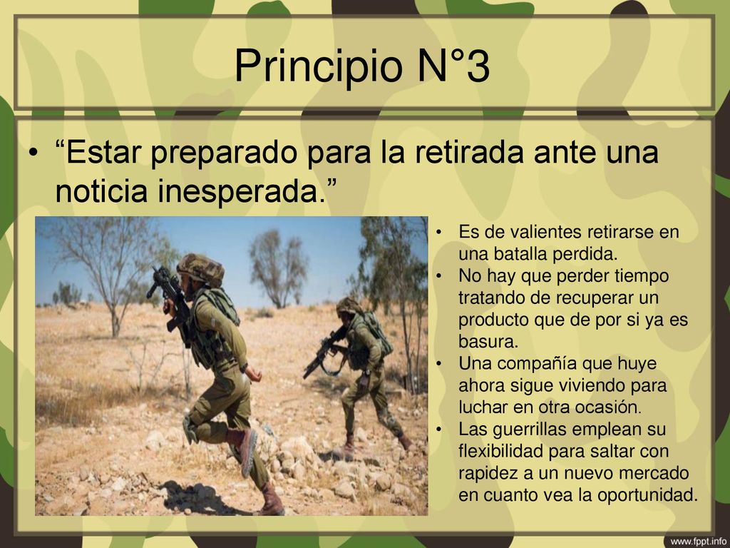 Principio N°3 Estar preparado para la retirada ante una noticia inesperada. Es de valientes retirarse en una batalla perdida.