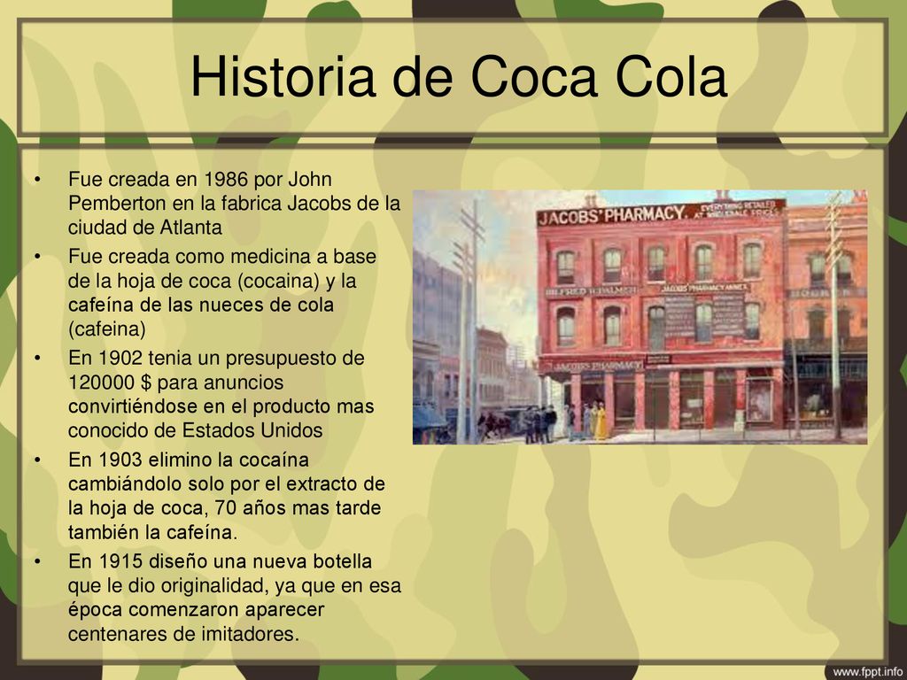 Historia de Coca Cola Fue creada en 1986 por John Pemberton en la fabrica Jacobs de la ciudad de Atlanta.