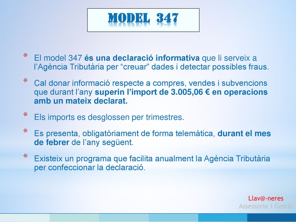 Model 347 El model 347 és una declaració informativa que li serveix a l’Agència Tributària per creuar dades i detectar possibles fraus.