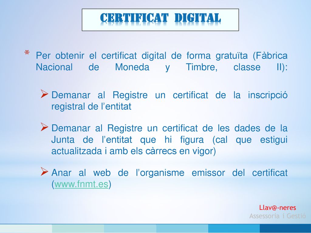 Certificat digital Per obtenir el certificat digital de forma gratuïta (Fàbrica Nacional de Moneda y Timbre, classe II):