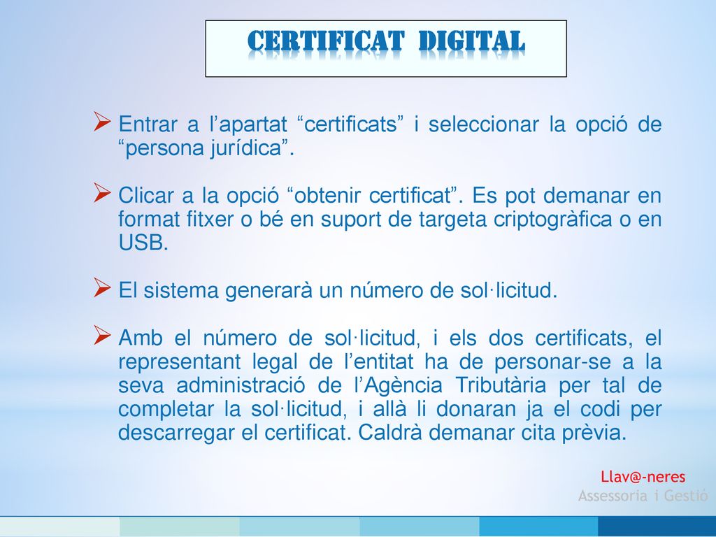 Certificat digital Entrar a l’apartat certificats i seleccionar la opció de persona jurídica .