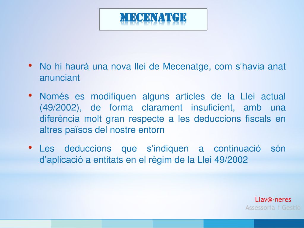 Mecenatge No hi haurà una nova llei de Mecenatge, com s’havia anat anunciant.