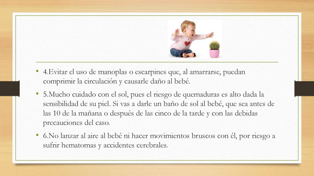 4.Evitar el uso de manoplas o escarpines que, al amarrarse, puedan comprimir la circulación y causarle daño al bebé.