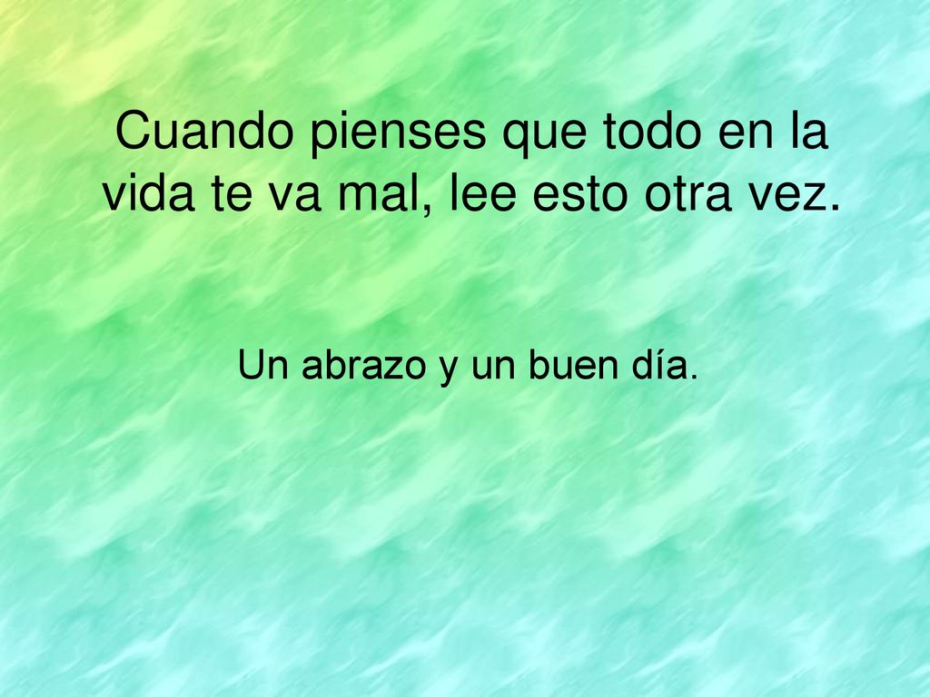 Cuando pienses que todo en la vida te va mal, lee esto otra vez.