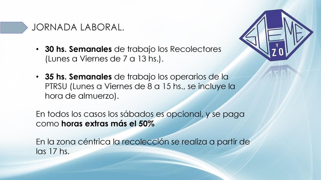 JORNADA LABORAL. 30 hs. Semanales de trabajo los Recolectores (Lunes a Viernes de 7 a 13 hs.).