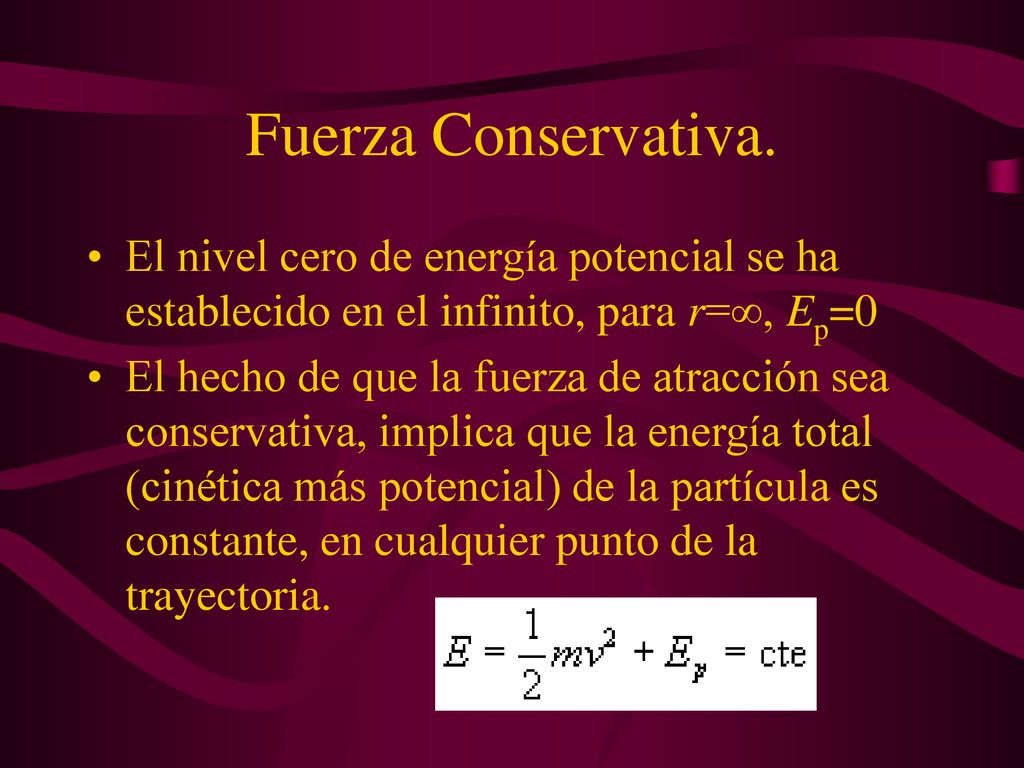 Fuerza Conservativa. El nivel cero de energía potencial se ha establecido en el infinito, para r=∞, Ep=0.