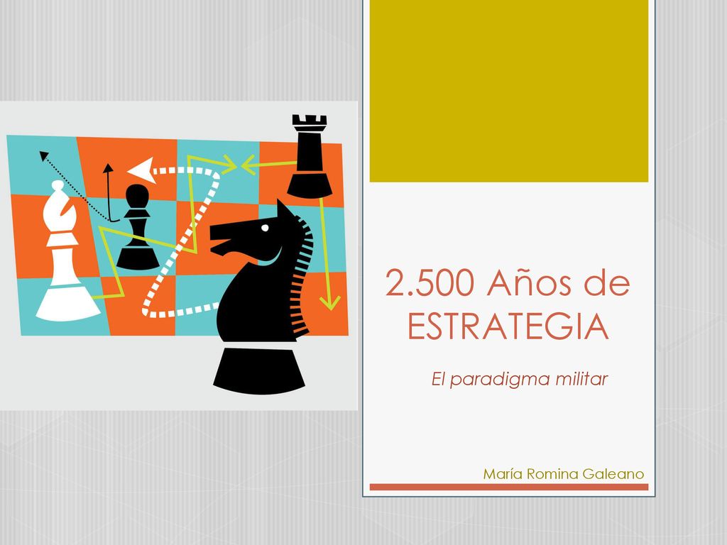 2.500 Años de ESTRATEGIA El paradigma militar María Romina Galeano