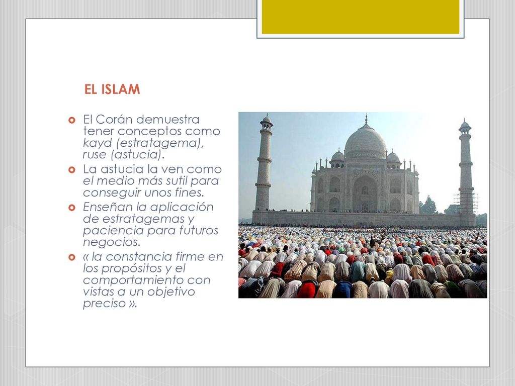 EL ISLAM El Corán demuestra tener conceptos como kayd (estratagema), ruse (astucia).