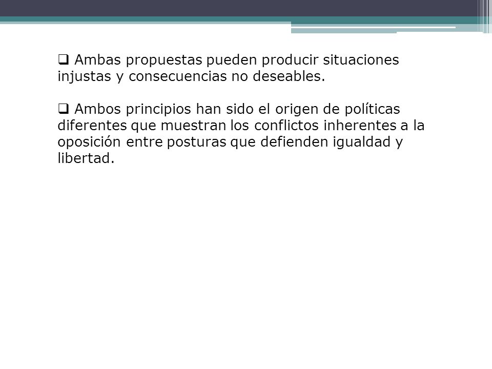 Ambas propuestas pueden producir situaciones injustas y consecuencias no deseables.