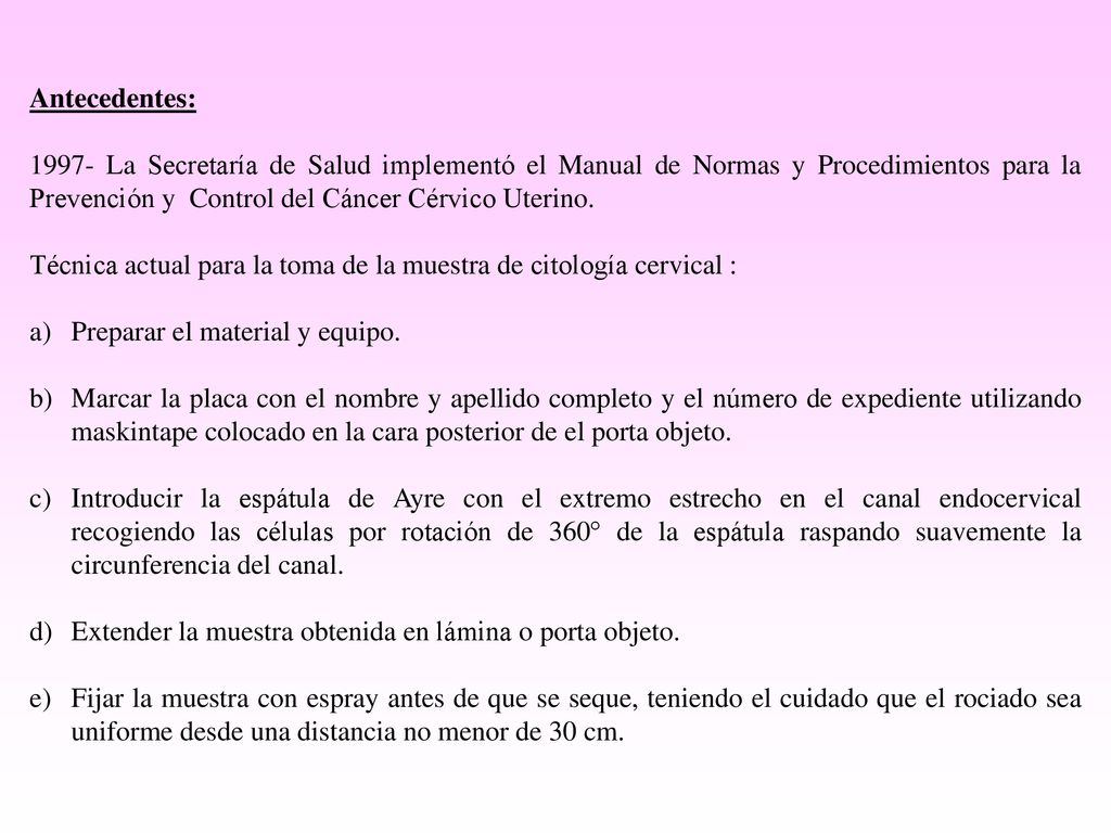 Antecedentes: La Secretaría de Salud implementó el Manual de Normas y Procedimientos para la Prevención y Control del Cáncer Cérvico Uterino.