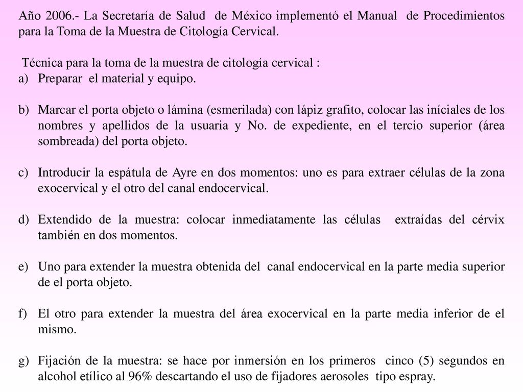 Año La Secretaría de Salud de México implementó el Manual de Procedimientos para la Toma de la Muestra de Citología Cervical.