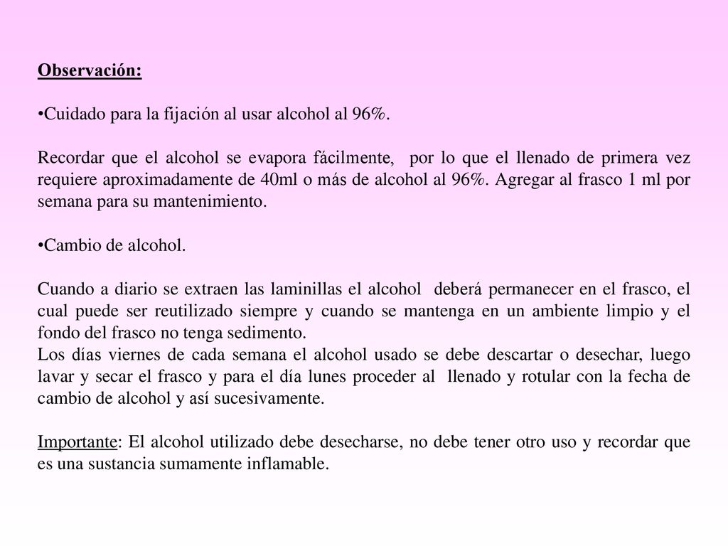 Observación: Cuidado para la fijación al usar alcohol al 96%.