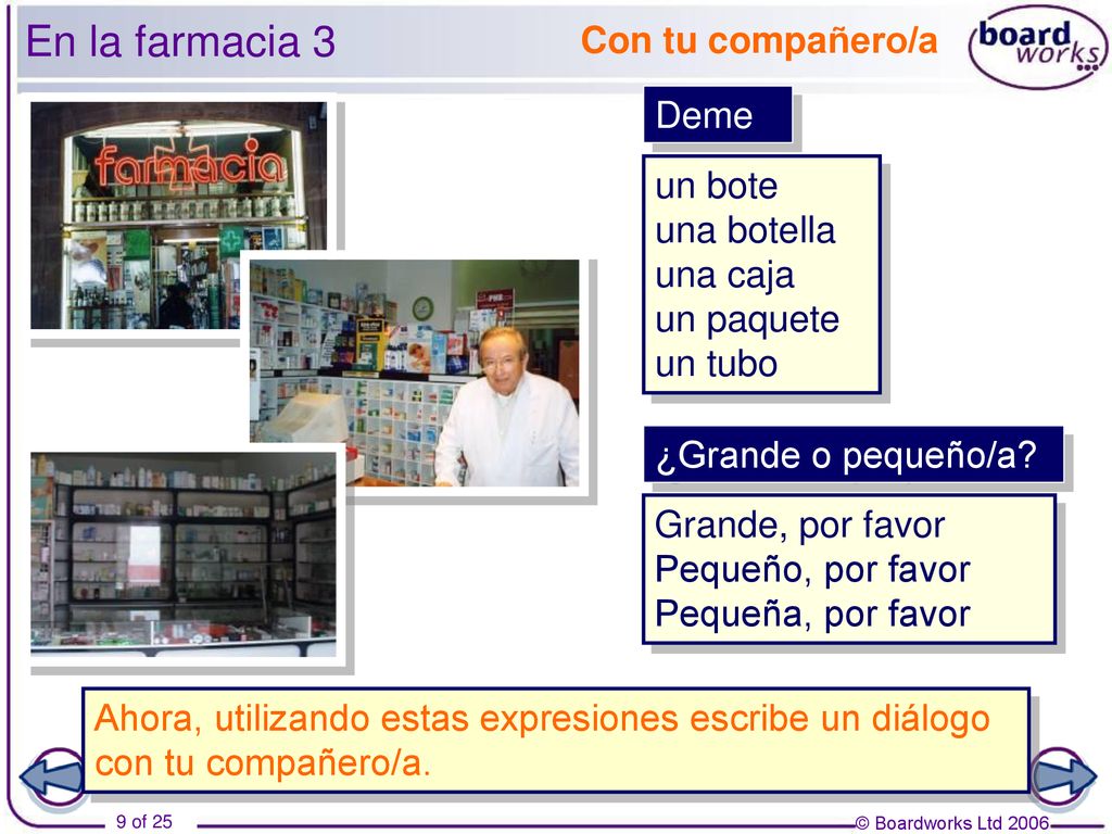 En la farmacia 3 Con tu compañero/a Deme un bote una botella una caja