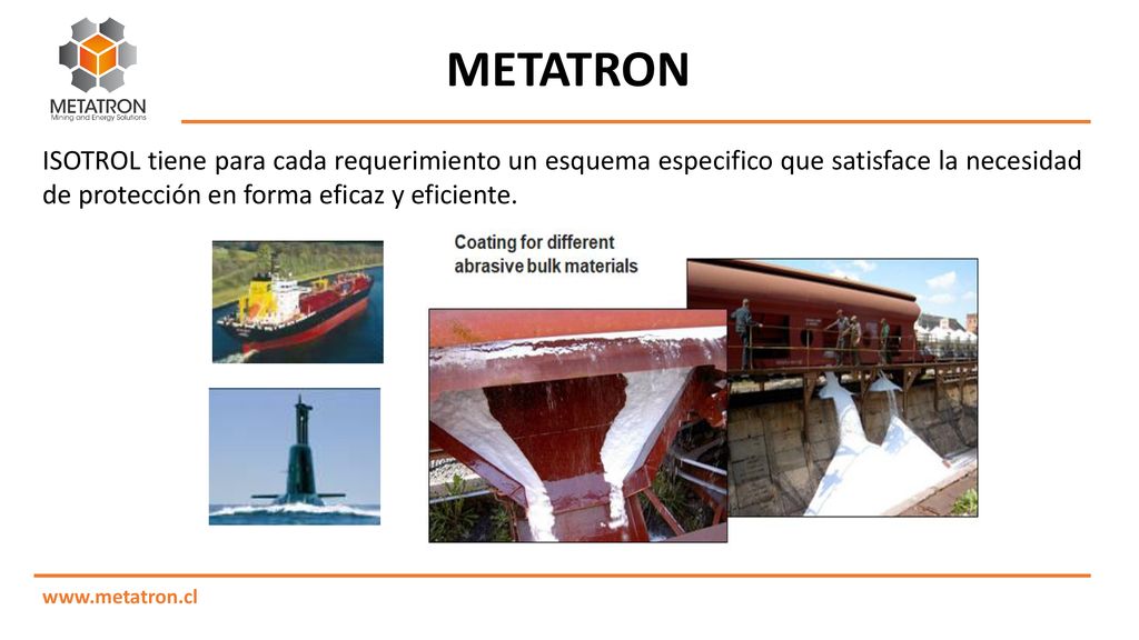 METATRON ISOTROL tiene para cada requerimiento un esquema especifico que satisface la necesidad de protección en forma eficaz y eficiente.