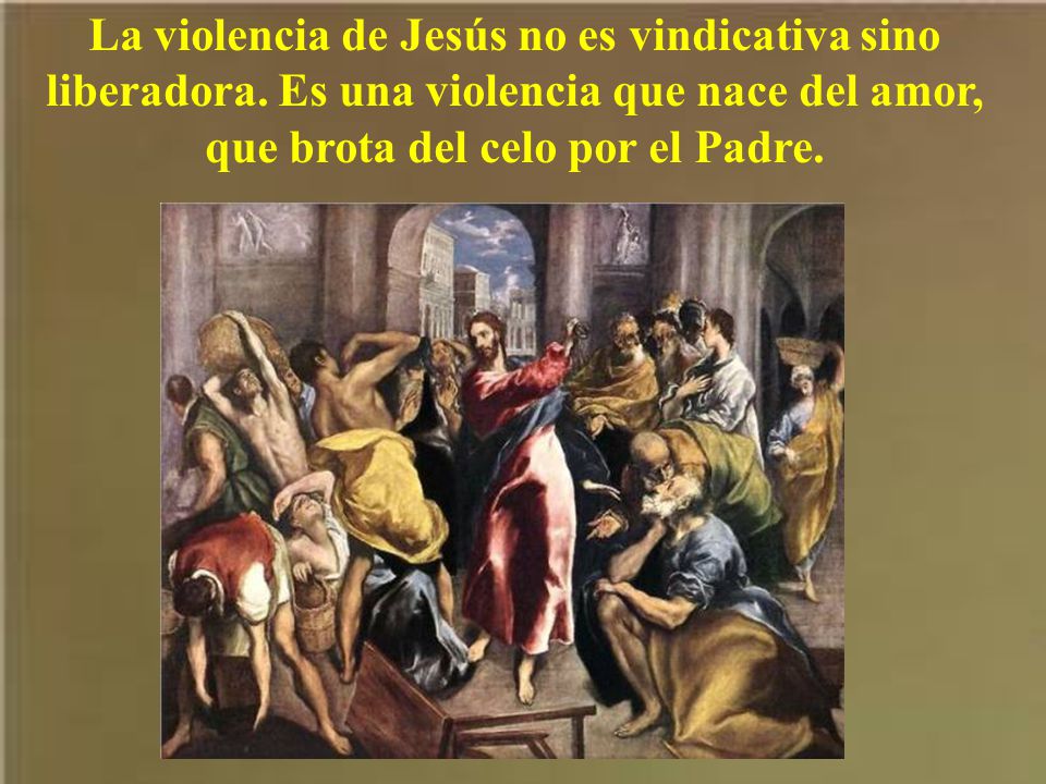 La violencia de Jesús no es vindicativa sino liberadora