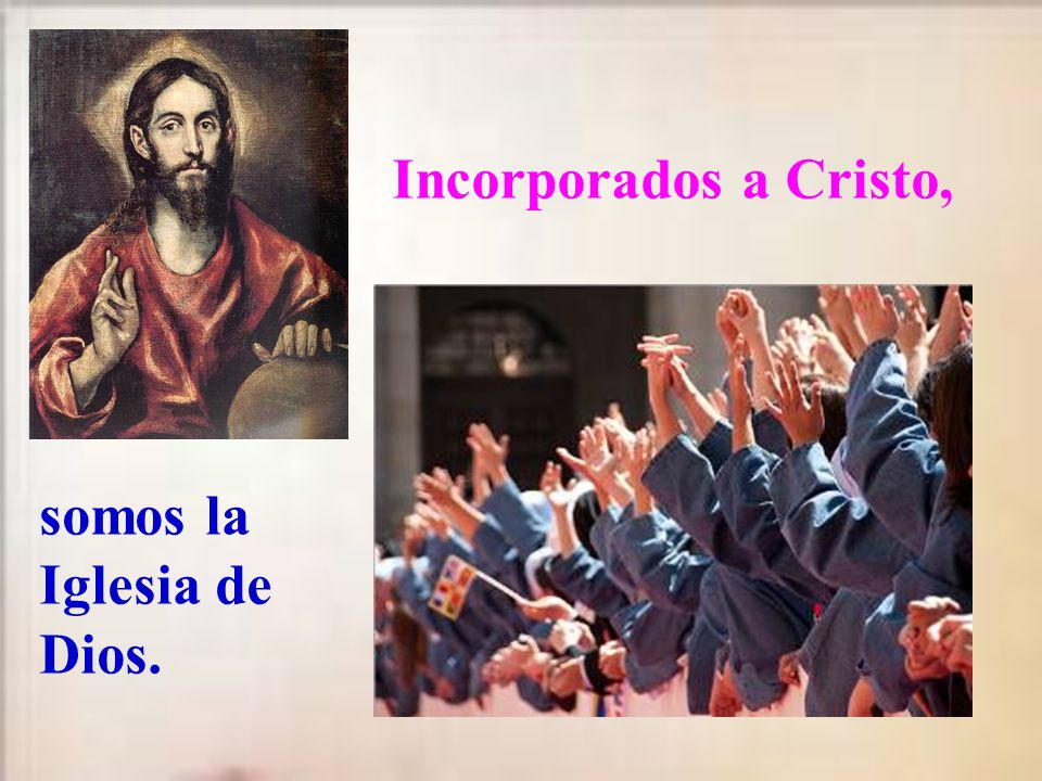 Incorporados a Cristo, somos la Iglesia de Dios.
