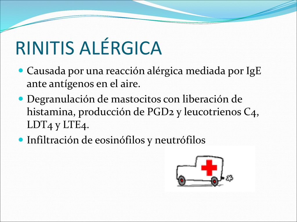 RINITIS ALÉRGICA Causada por una reacción alérgica mediada por IgE ante antígenos en el aire.