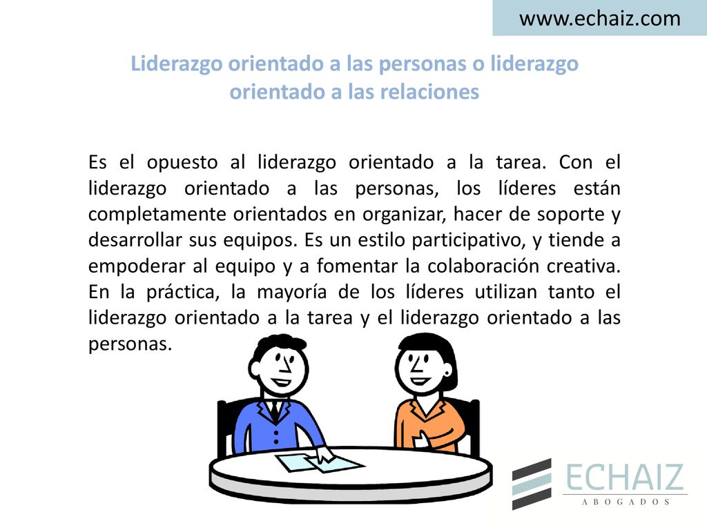 Liderazgo orientado a las personas o liderazgo orientado a las relaciones.