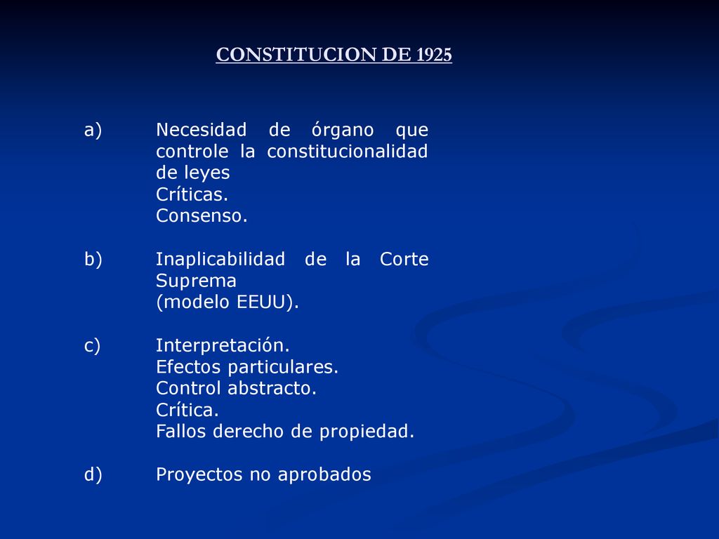 CONSTITUCION DE 1925 a) Necesidad de órgano que controle la constitucionalidad de leyes. Críticas.