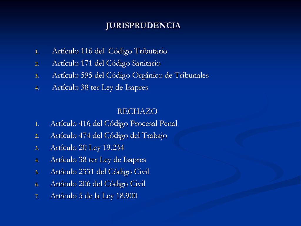 JURISPRUDENCIA Artículo 116 del Código Tributario. Artículo 171 del Código Sanitario. Artículo 595 del Código Orgánico de Tribunales.