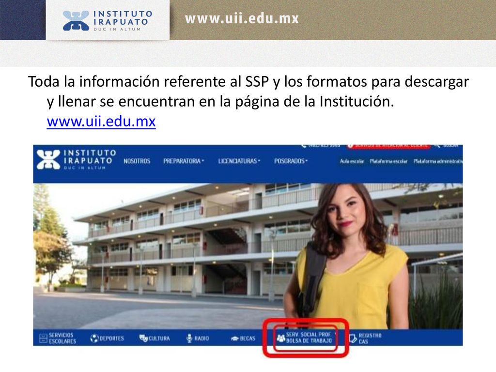 Toda la información referente al SSP y los formatos para descargar y llenar se encuentran en la página de la Institución.