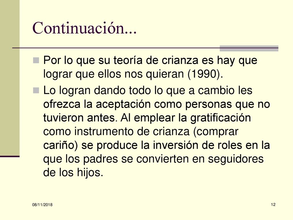 Continuación... Por lo que su teoría de crianza es hay que lograr que ellos nos quieran (1990).