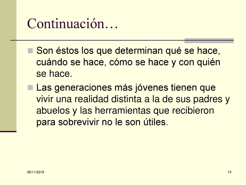Continuación… Son éstos los que determinan qué se hace, cuándo se hace, cómo se hace y con quién se hace.