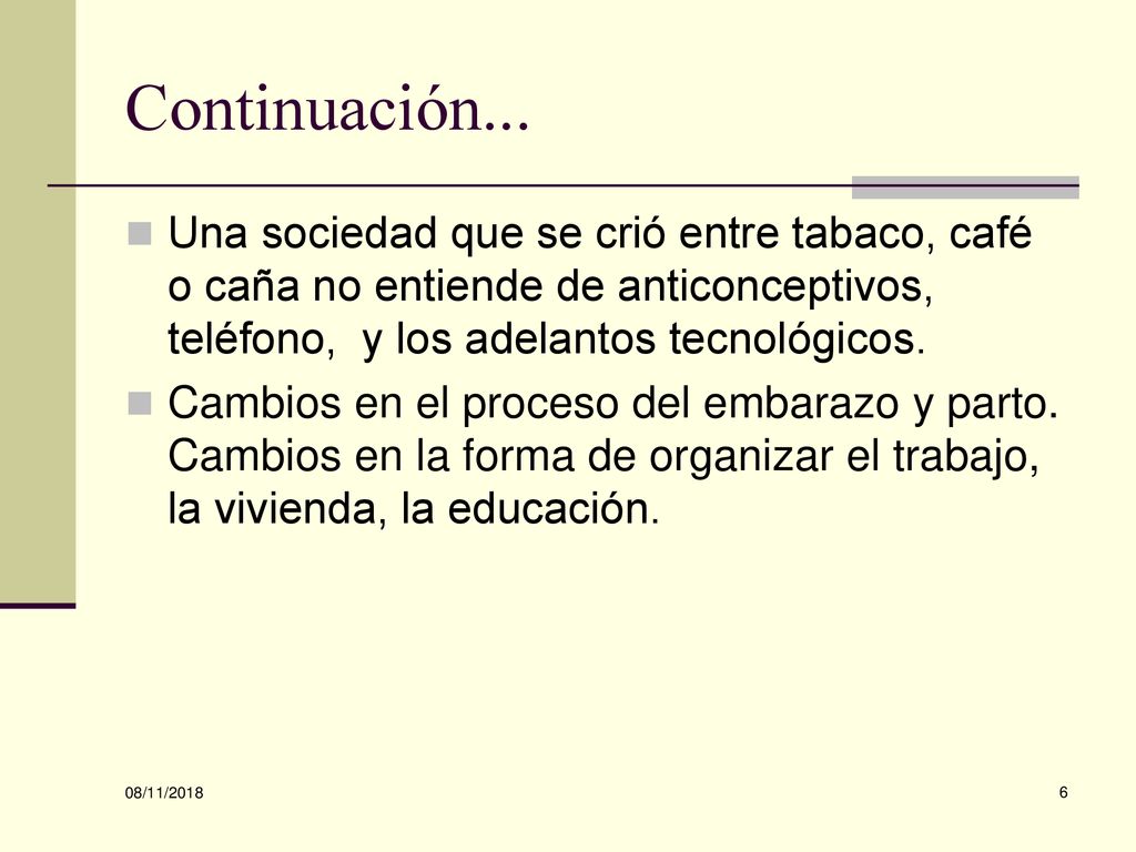 Continuación... Una sociedad que se crió entre tabaco, café o caña no entiende de anticonceptivos, teléfono, y los adelantos tecnológicos.