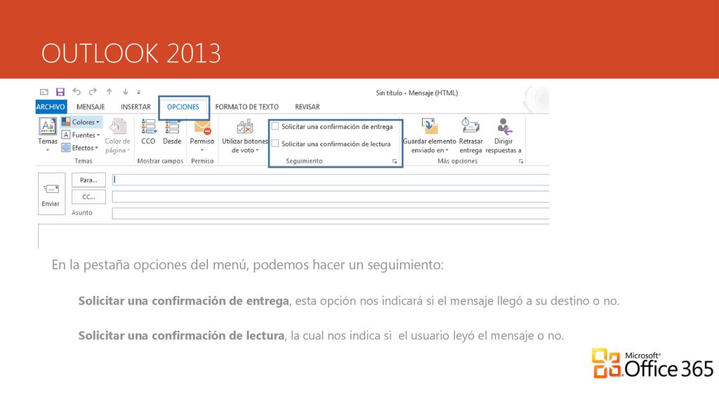 OUTLOOK 2013 En la pestaña opciones del menú, podemos hacer un seguimiento: