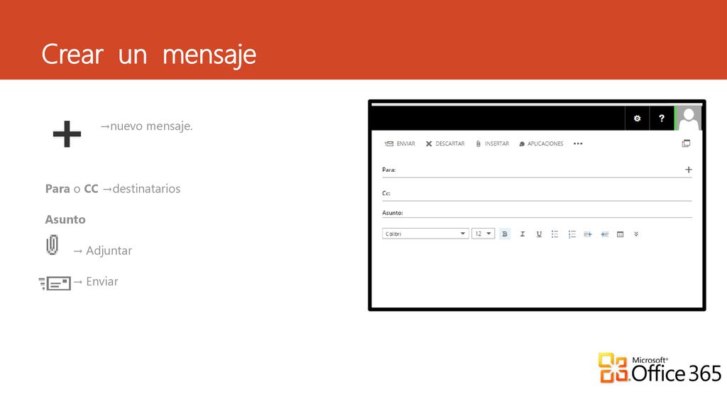 Crear un mensaje →nuevo mensaje. Para o CC →destinatarios Asunto → Adjuntar → Enviar