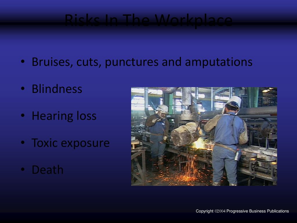 Risks In The Workplace Bruises, cuts, punctures and amputations
